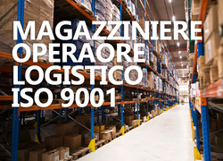 MAGAZZINIERE ED OPERATORE LOGISTICO ISO 9001
